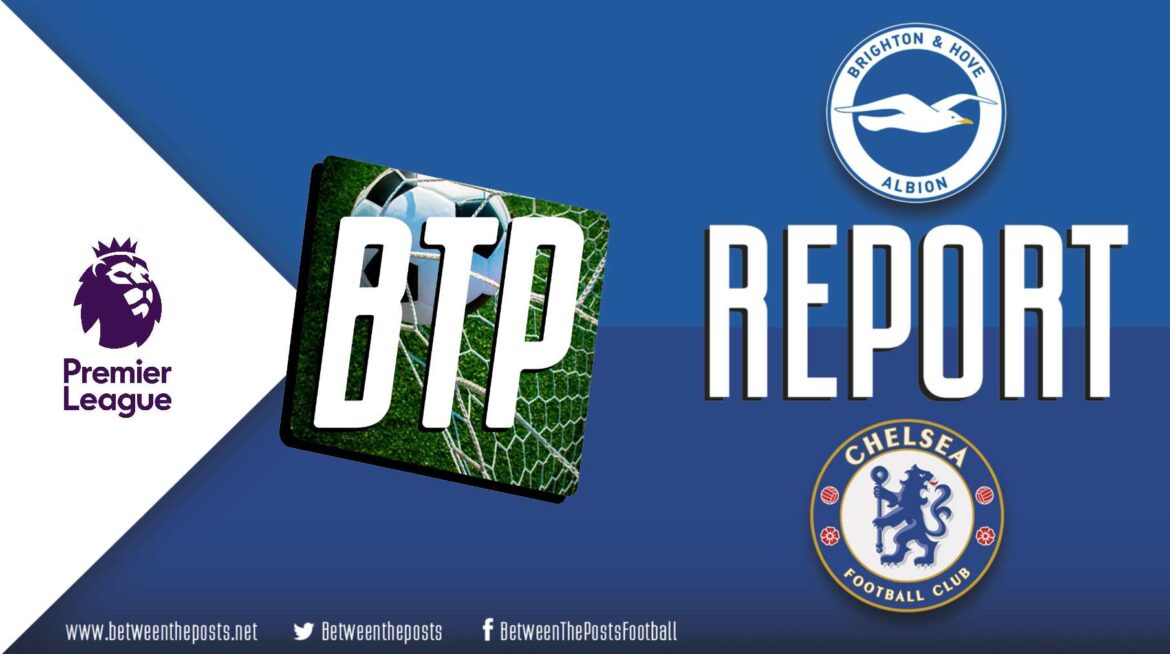 Brighton & Hove Albion – Chelsea: Rosenior to be Relieved of His Duties? (0-3)