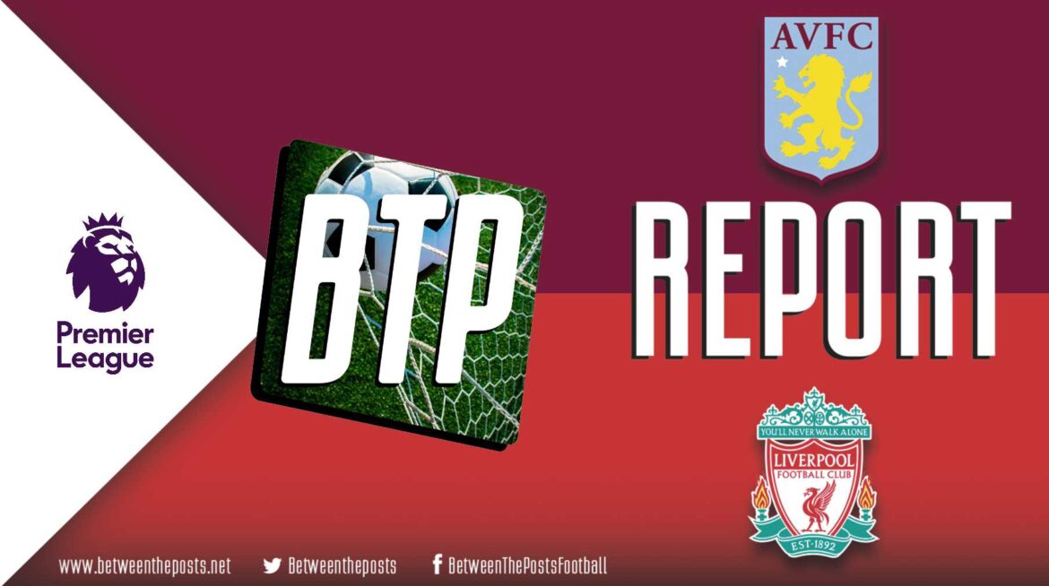 Aston Villa – Liverpool: Watkins The Cause of Liverpool’s Woe (4-2)