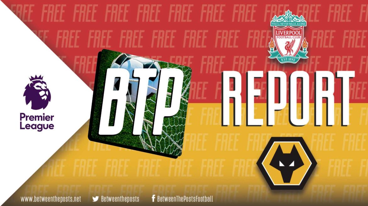 Liverpool – Wolverhampton Wanderers: So Close, Yet So Far (3-1)